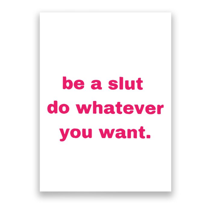 Be A Slut Do Whatever You Want Poster