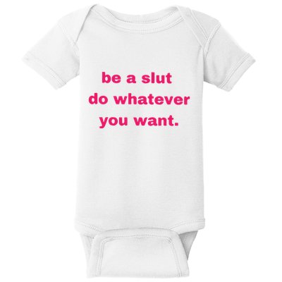 Be A Slut Do Whatever You Want Baby Bodysuit