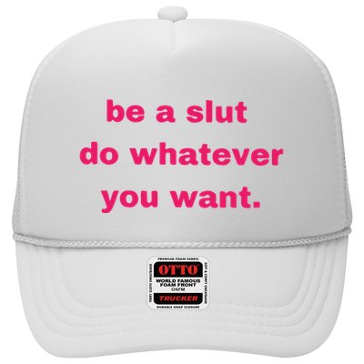 Be A Slut Do Whatever You Want Trucker Hat