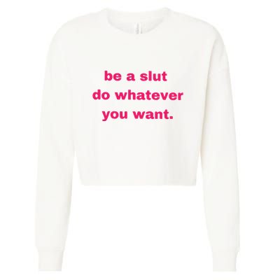 Be A Slut Do Whatever You Want Cropped Pullover Crew