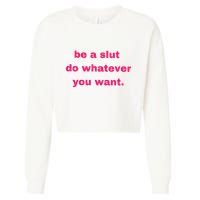 Be A Slut Do Whatever You Want Cropped Pullover Crew