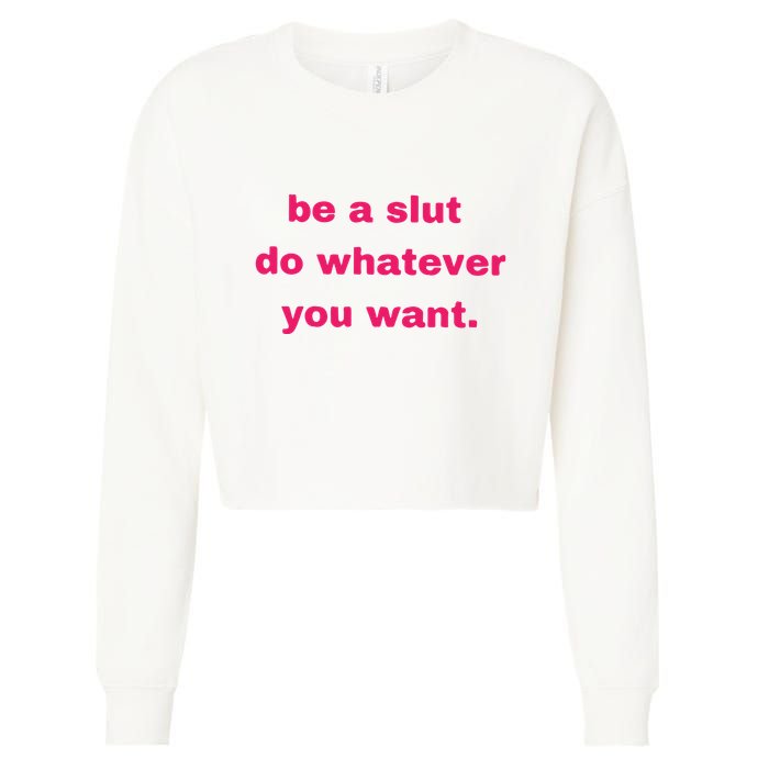 Be A Slut Do Whatever You Want Cropped Pullover Crew