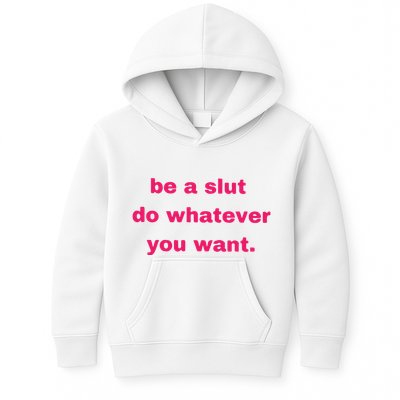 Be A Slut Do Whatever You Want Kids Hoodie