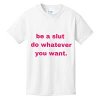 Be A Slut Do Whatever You Want Kids T-Shirt
