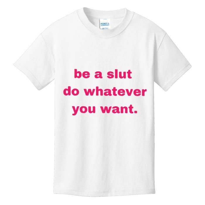 Be A Slut Do Whatever You Want Kids T-Shirt