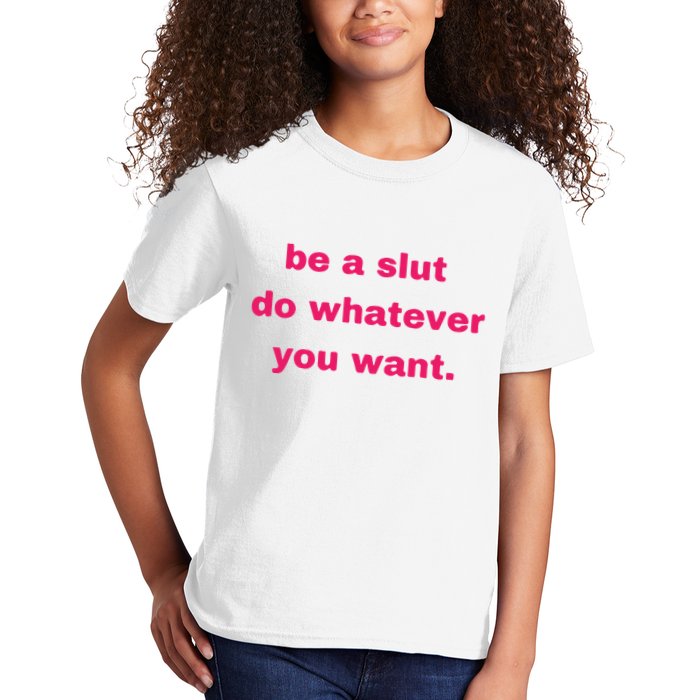 Be A Slut Do Whatever You Want Kids T-Shirt