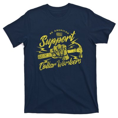 Be American Support Blue Collar Workers T-Shirt