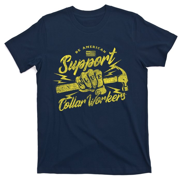 Be American Support Blue Collar Workers T-Shirt