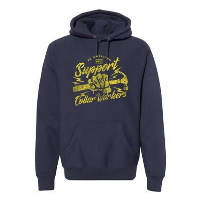 Be American Support Blue Collar Workers Premium Hoodie