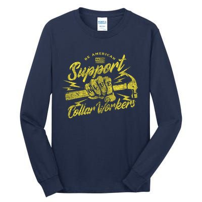 Be American Support Blue Collar Workers Tall Long Sleeve T-Shirt