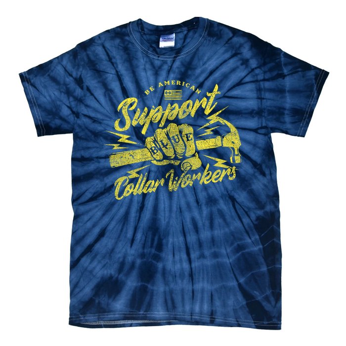 Be American Support Blue Collar Workers Tie-Dye T-Shirt