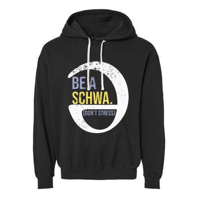 Be A Schwa DonT Stress Funny Phonics Speech Specialist Gift Garment-Dyed Fleece Hoodie