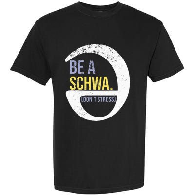 Be A Schwa DonT Stress Funny Phonics Speech Specialist Gift Garment-Dyed Heavyweight T-Shirt