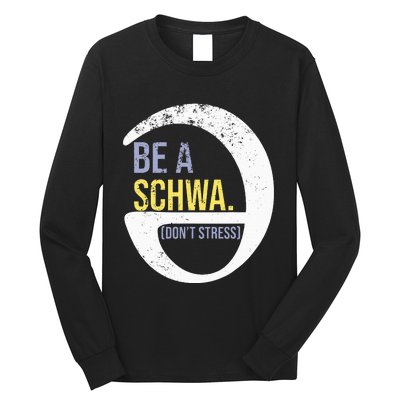 Be A Schwa DonT Stress Funny Phonics Speech Specialist Gift Long Sleeve Shirt