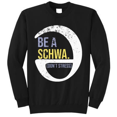 Be A Schwa DonT Stress Funny Phonics Speech Specialist Gift Sweatshirt