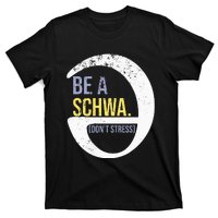 Be A Schwa DonT Stress Funny Phonics Speech Specialist Gift T-Shirt