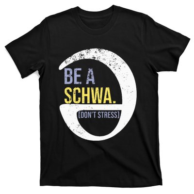 Be A Schwa DonT Stress Funny Phonics Speech Specialist Gift T-Shirt