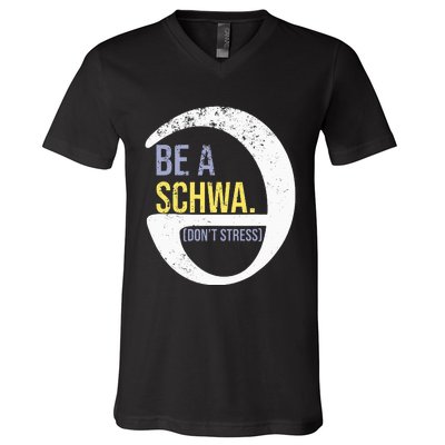 Be A Schwa DonT Stress Funny Phonics Speech Specialist Gift V-Neck T-Shirt