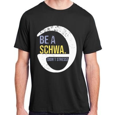 Be A Schwa DonT Stress Funny Phonics Speech Specialist Gift Adult ChromaSoft Performance T-Shirt