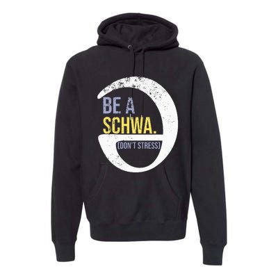 Be A Schwa DonT Stress Funny Phonics Speech Specialist Gift Premium Hoodie