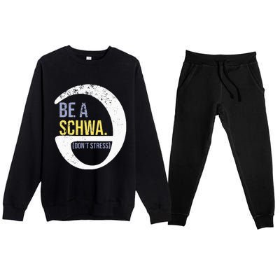 Be A Schwa DonT Stress Funny Phonics Speech Specialist Gift Premium Crewneck Sweatsuit Set