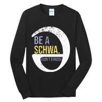 Be A Schwa DonT Stress Funny Phonics Speech Specialist Gift Tall Long Sleeve T-Shirt