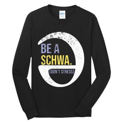 Be A Schwa DonT Stress Funny Phonics Speech Specialist Gift Tall Long Sleeve T-Shirt