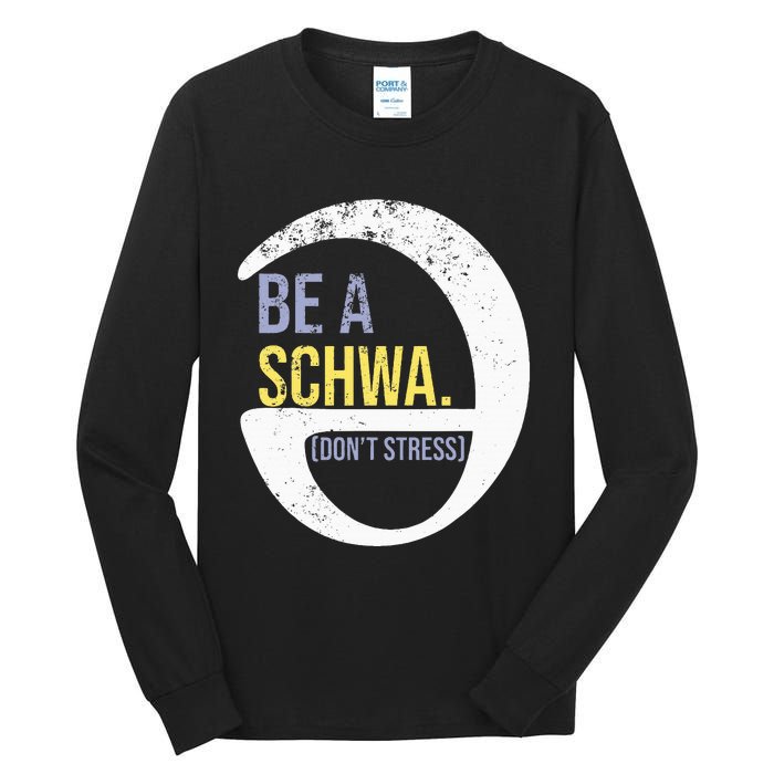 Be A Schwa DonT Stress Funny Phonics Speech Specialist Gift Tall Long Sleeve T-Shirt