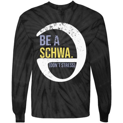 Be A Schwa DonT Stress Funny Phonics Speech Specialist Gift Tie-Dye Long Sleeve Shirt