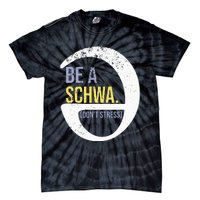 Be A Schwa DonT Stress Funny Phonics Speech Specialist Gift Tie-Dye T-Shirt