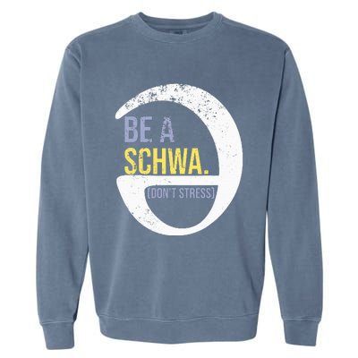 Be A Schwa DonT Stress Funny Phonics Speech Specialist Gift Garment-Dyed Sweatshirt