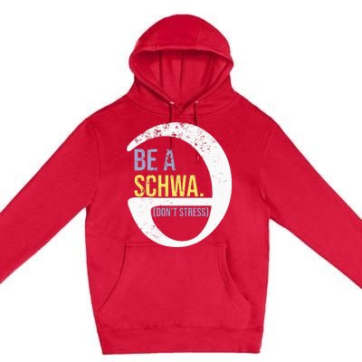 Be A Schwa DonT Stress Funny Phonics Speech Specialist Gift Premium Pullover Hoodie