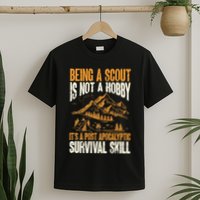 Being A Scout ItS A Post Apocalyptic Survival Skill T-Shirt