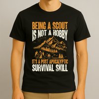 Being A Scout ItS A Post Apocalyptic Survival Skill T-Shirt