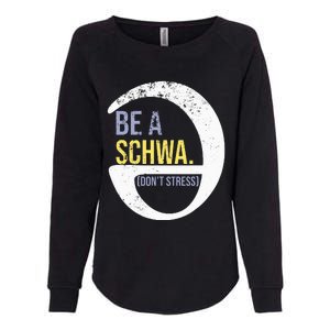 Be A Schwa DonT Stress Funny Phonics Speech Specialist Gift Womens California Wash Sweatshirt