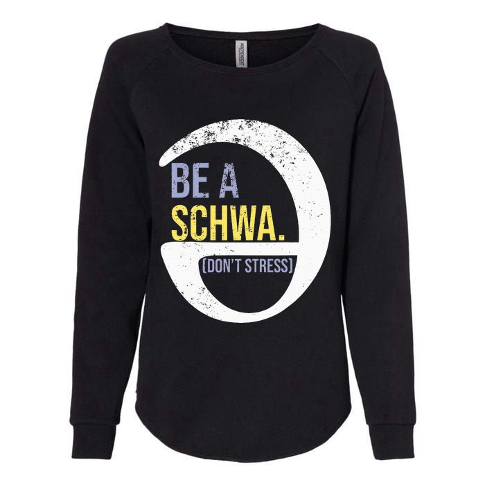 Be A Schwa DonT Stress Funny Phonics Speech Specialist Gift Womens California Wash Sweatshirt