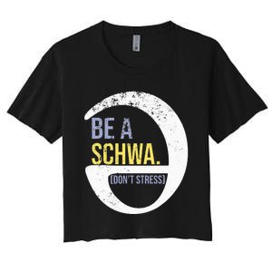 Be A Schwa DonT Stress Funny Phonics Speech Specialist Gift Women's Crop Top Tee