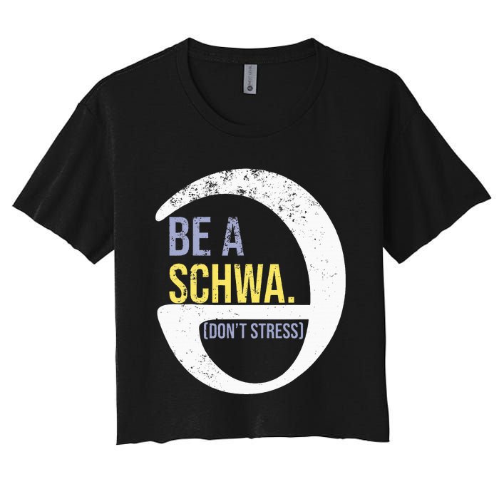 Be A Schwa DonT Stress Funny Phonics Speech Specialist Gift Women's Crop Top Tee