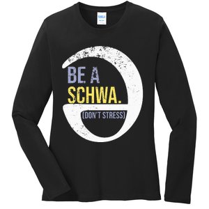 Be A Schwa DonT Stress Funny Phonics Speech Specialist Gift Ladies Long Sleeve Shirt