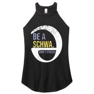 Be A Schwa DonT Stress Funny Phonics Speech Specialist Gift Women's Perfect Tri Rocker Tank