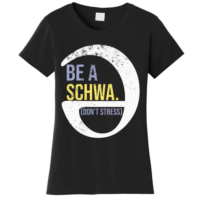 Be A Schwa DonT Stress Funny Phonics Speech Specialist Gift Women's T-Shirt