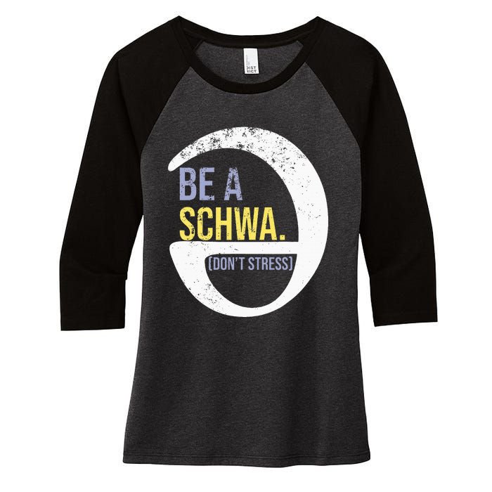 Be A Schwa DonT Stress Funny Phonics Speech Specialist Gift Women's Tri-Blend 3/4-Sleeve Raglan Shirt