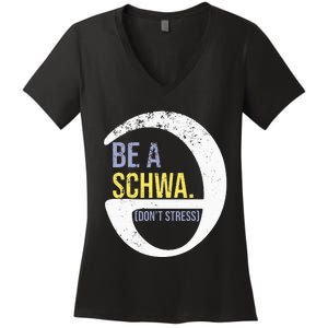 Be A Schwa DonT Stress Funny Phonics Speech Specialist Gift Women's V-Neck T-Shirt