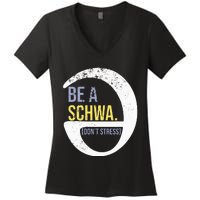 Be A Schwa DonT Stress Funny Phonics Speech Specialist Gift Women's V-Neck T-Shirt