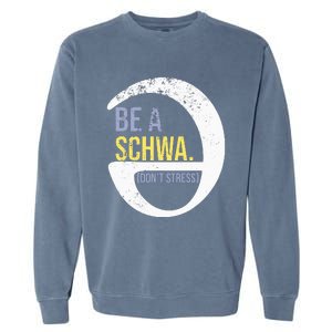 Be A Schwa DonT Stress Funny Phonics Speech Specialist Gift Garment-Dyed Sweatshirt