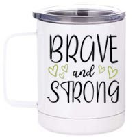 Brave And Strong Lymphoma Warrior 12 oz Stainless Steel Tumbler Cup