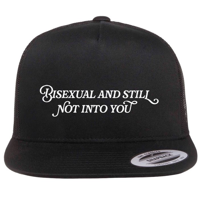 Bisexual And Still Not Into You Flat Bill Trucker Hat