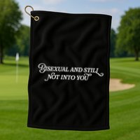 Bisexual And Still Not Into You Golf Towel