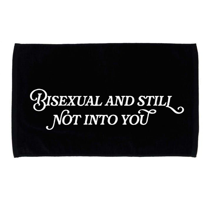 Bisexual And Still Not Into You Microfiber Hand Towel