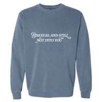 Bisexual And Still Not Into You Garment-Dyed Sweatshirt
